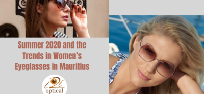 Summer 2020 and the Trends in Women’s Eyeglasses in Mauritius