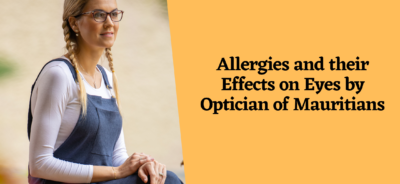 Allergies and their Effects on Eyes by Optician of Mauritians