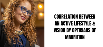 Correlation between an Active Lifestyle & Vision by Opticians of Mauritian