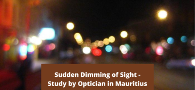 Sudden Dimming of Sight - Study by Optician in Mauritius