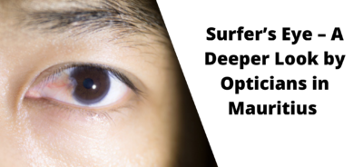 Surfer’s Eye – A Deeper Look by Opticians in Mauritius