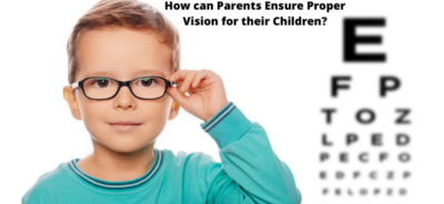How can Parents Ensure Proper Vision for their Children?