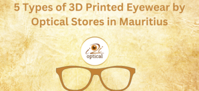5 Types of 3D Printed Eyewear by Optical Stores in Mauritius