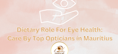 Dietary Role For Eye Health Care By Top Opticians in Mauritius